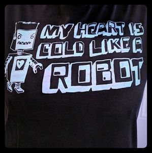 My heart is cold like a Robot shirt